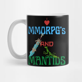 I Love Mmorpg's And Mantids Mug